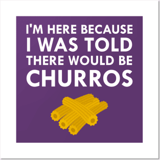 I Was Told There Would Be Churros Posters and Art